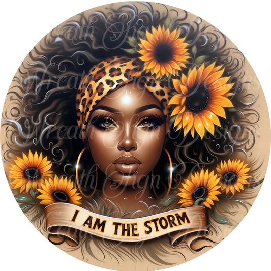 I am the storm, Diva Queen round metal wreath sign, Fall sunflowers, Proud Black Woman, wreath attachment, wreath center