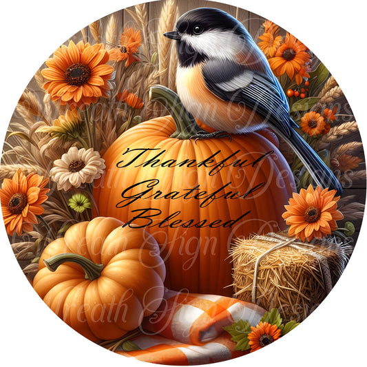 Thankful, Grateful and Blessed Fall wreath sign, Chickadee and pumpkins, Autumn harvest metal sign, round wreath center, wreath attachment