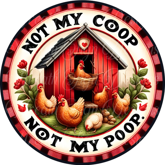 welcome sign, not my coop not my poop sign, chicken wreath attachment, wreath center, round wreath sign, ornament,