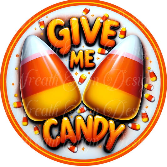 Give Me Candy Halloween Candy Corn wreath sign, Fall wreath center, Candy sign, Round metal wreath attachment