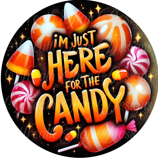 Im just here for the candy, Halloween Candy Corn wreath sign, Fall wreath center, Candy sign, Round metal wreath attachment