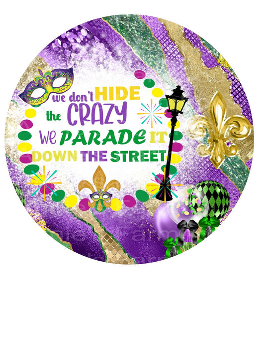 Mardi Gras Celebration round metal wreath sign, Fat Tuesday wreath sign, Beads,  We don&#39;t hide Crazy, Louisiana celebration