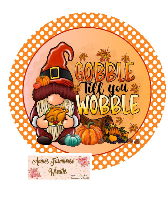 Gobble till you Wobble round metal wreath sign, Thanksgiving wreath sign, Fall Gnome turkey  wreath center, wreath board, wreath rail