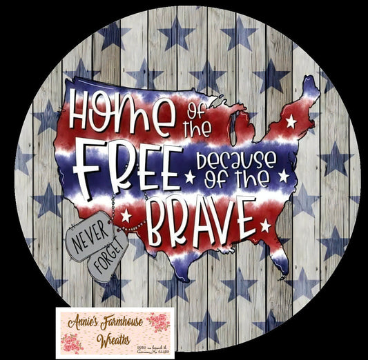 Home of the free because of the brave,  Flag, military sign , patriotic, fourth of July, independence day metal wreath sign, Round sign,