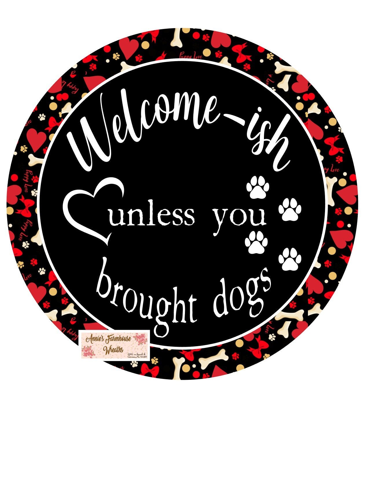 Welcome-ish unless you brought dogs, Dog sign, round metal  sign, welcome metal sign, Round sign, Wreath attachment, Wreath center,