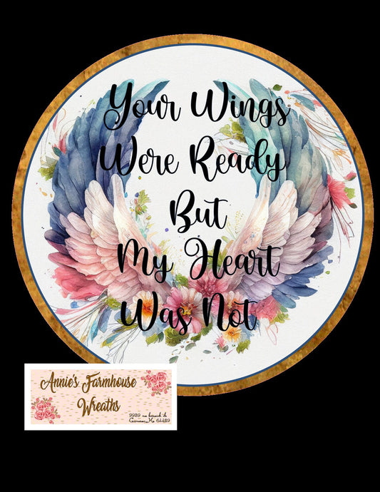 Your wings were ready but my heart was not sign, memorial sign, heaven, wreath sign, Round sign,  attachment Wreath center, tiered tray sign