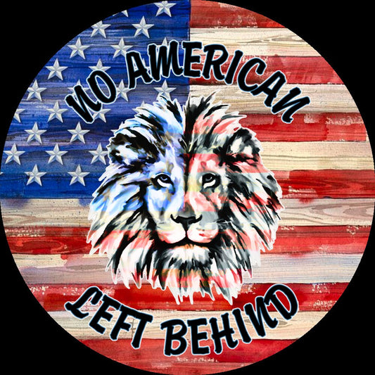 NO American Left behind,  American Flag, military sign , patriotic, fourth of July, independence day metal wreath sign, Round sign,