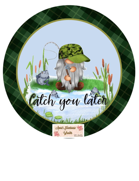 Catch you later gnome round metal sign, fishing sign, father&#39;s day Gnome  fall sports metal wreath sign,  attachment Wreath center,
