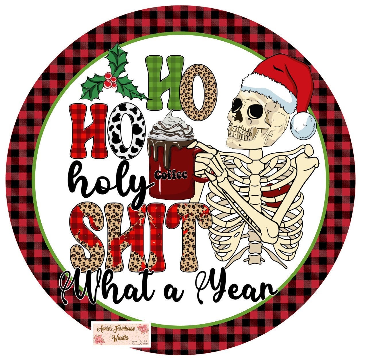 Ho Ho Ho Holy Crap what a year Christmas Skeleton round metal wreath sign, Holiday Christmas wreath attachment, Funny Christmas, Skeleteon