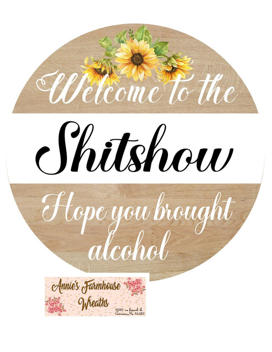 Welcome to the Crap Show, Hope you brought Alcohol, round metal wreath sign,  wreath attachment, wreath center