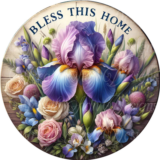 Bless this Home, Springtime mothers day iris flower  wreath sign, Sublimated metal wreath center, Round wreath sign