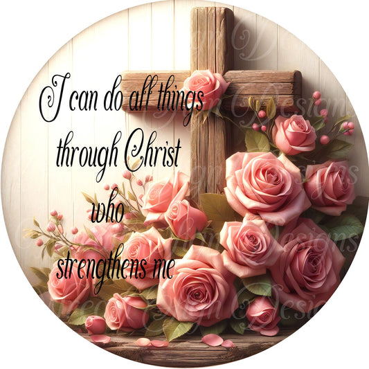 I can do all things through Christ, Religious Cross and roses round metal wreath sign, Wreath center, attachment, plaque