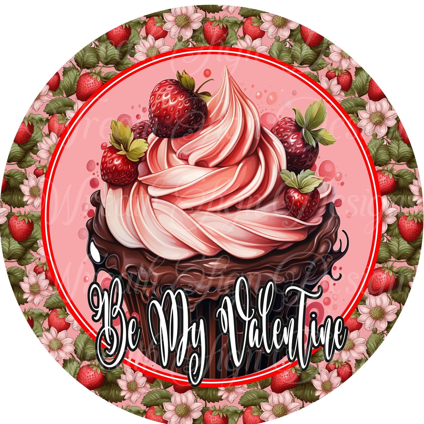 Be my Valentine Chocolate and strawberry cupcake, Valentine&#39;s Day wreath sign, Wreath center, attachment, plaque