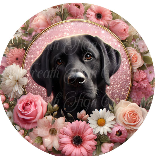 Black Lab Spring time metal sign, Labrador daisies and roses springtime pink  Round sign, Wreath attachment, Wreath center,