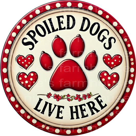 Spoiled Dogs live here, Dog sign, round metal  sign, welcome metal sign, Round sign, Wreath attachment, Wreath center,